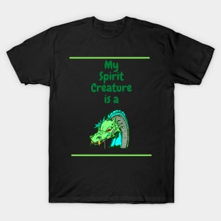 My Spirit Creature is a Dragon T-Shirt